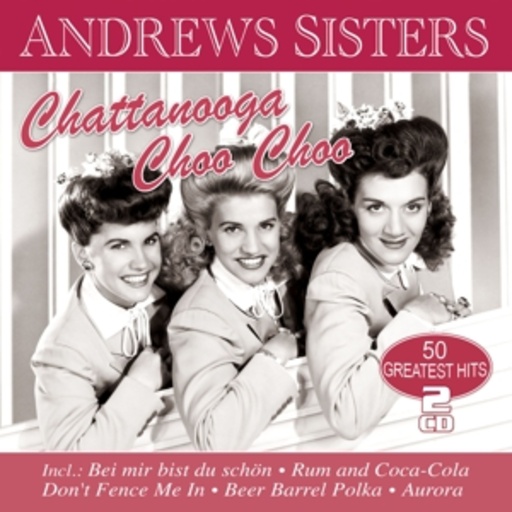 Andrew Sisters – Chattanooga Choo Choo - 50 Greatest Hits