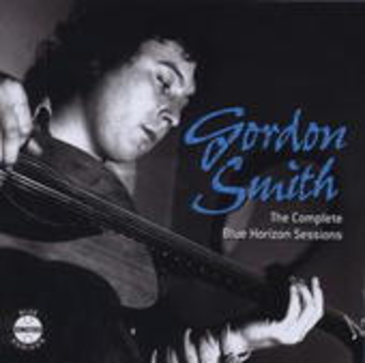 Gordon Smith – The Complete Blue Horizon Sessions