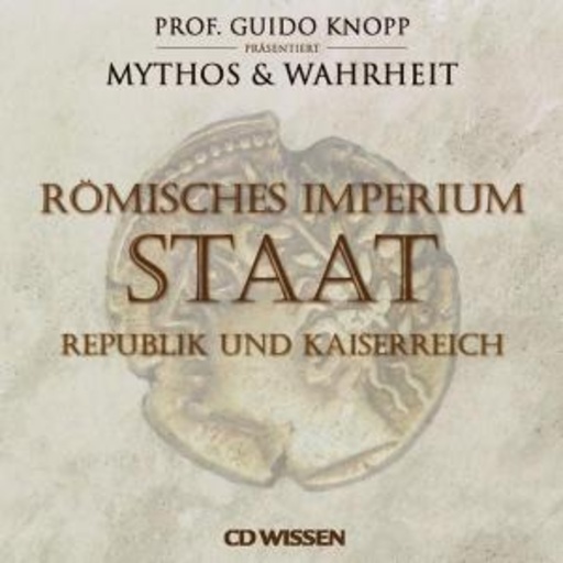 Guido Knopp/Julia Fischer – Mythos & Warheit - Römisches Imperium: Staat - Republik und Kaiserreich