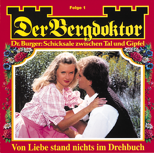 Der Bergdoktor (Folge 1): Von Liebe stand nichts im Drehbuch