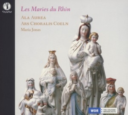 Ala Aurea/Ars Choralis Coeln/Maria Jonas – Les Maries Du Rhin