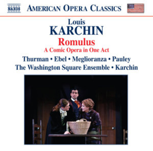 Katrina Thurman/Steven Ebel/Washington Square Ensemble – Romulus - A Comic Opera In One Act
