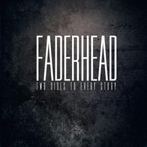 Faderhead – Two Sides To Every Story