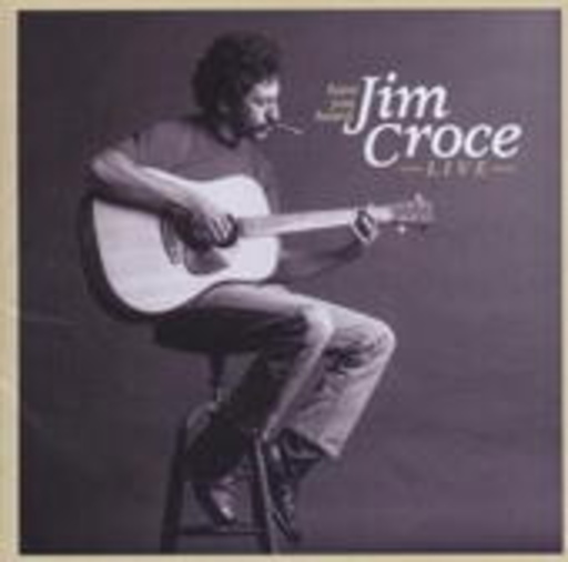 Have You Heard Jim Croce Live