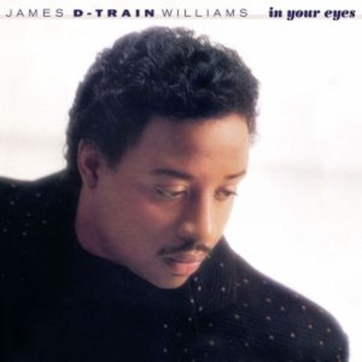 James D-Train Williams – In Your Eyes