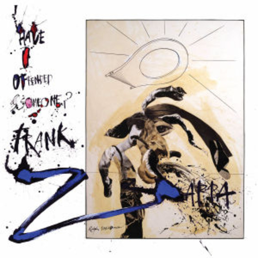 Frank Zappa – Have I Offended Someone