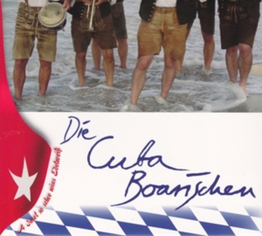 Die Cuba Boarischen – A Insel so schee wias Edelweiss
