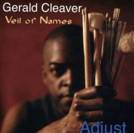 Gerald Cleaver – Veil Of Name - Adjust
