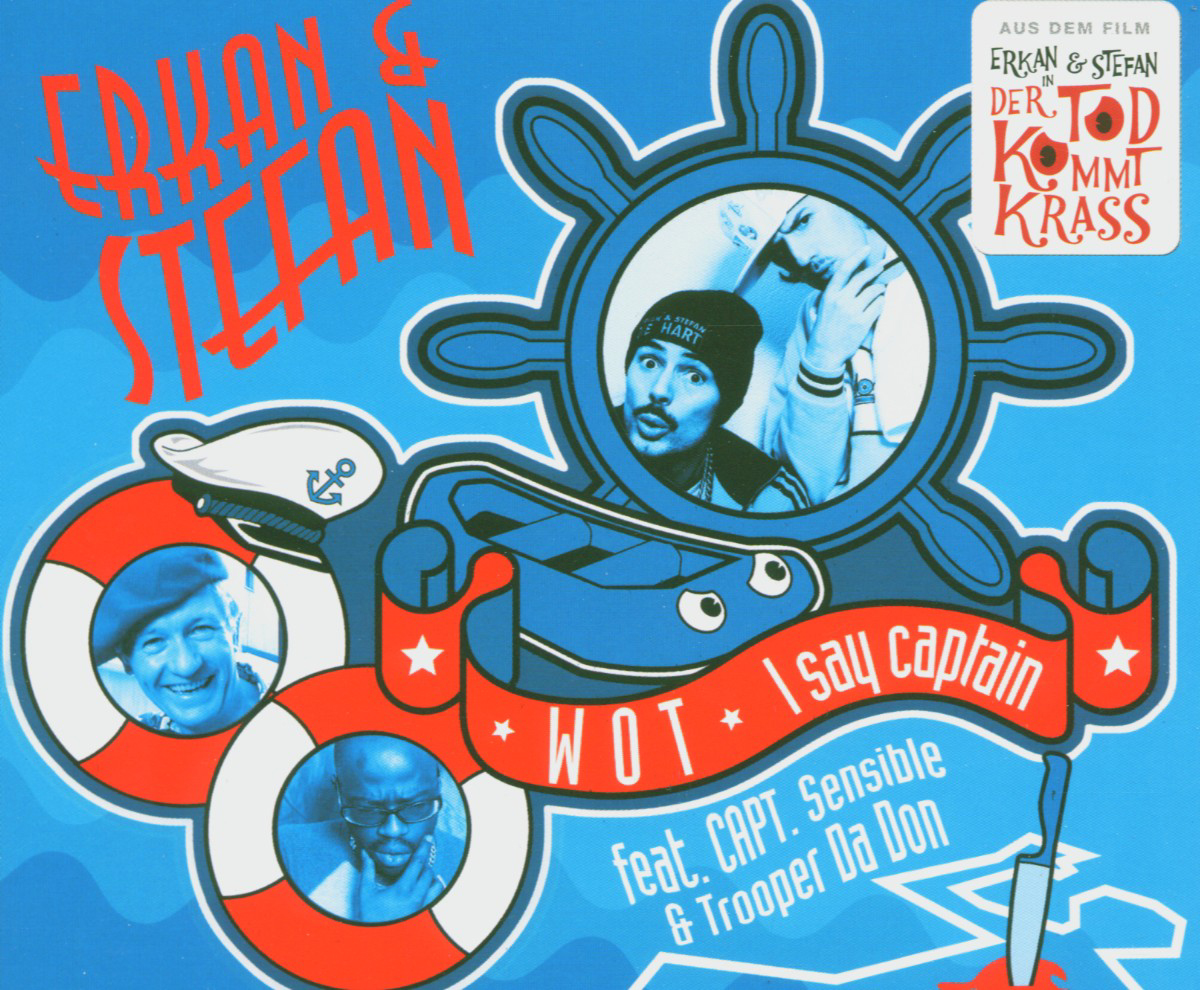 Erkan & Stefan feat. Capt. Sensible – Wot (I Say Captain)