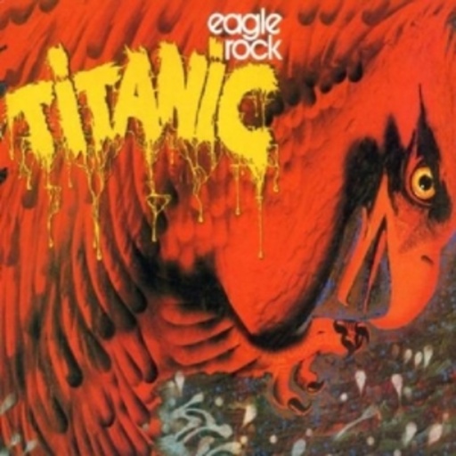 Titanic – Eagle Rock (Digitally Remastered/Digipak)