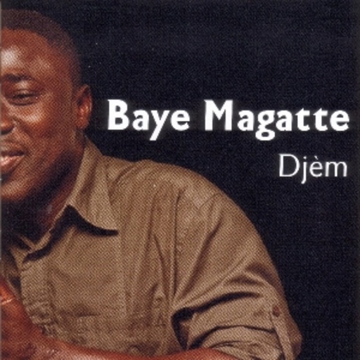 Baye Magatte – Djem