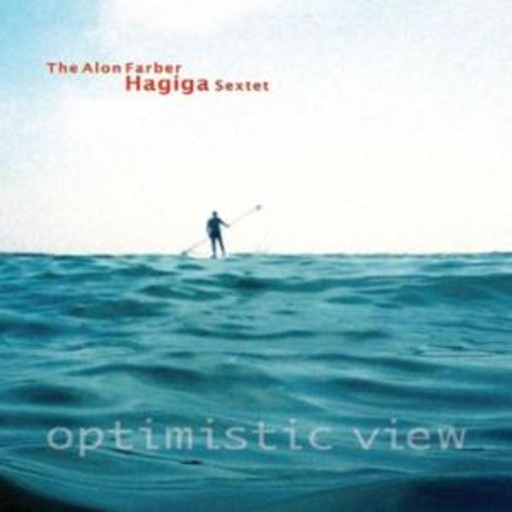 Alan Hagiga Farber Sextet – Optimistic View