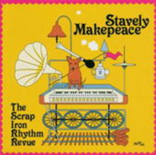 Stavely Makepeace – The Scrap Iron Rhythm Revue