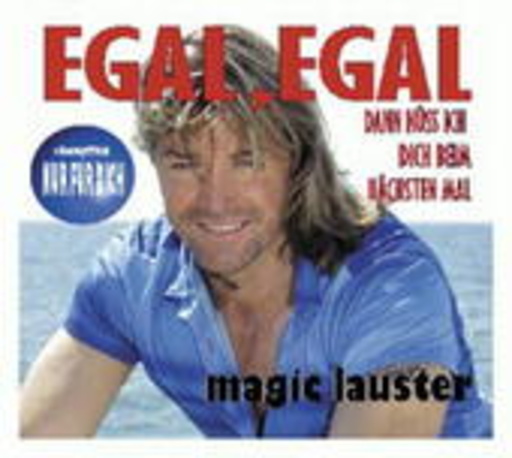 Magic Lauster – Egal, egal (Dann küss ich Dich beim nächsten Mal)