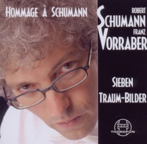 Franz Vorraber – Sieben Traumbilder - Hommage à Schumann