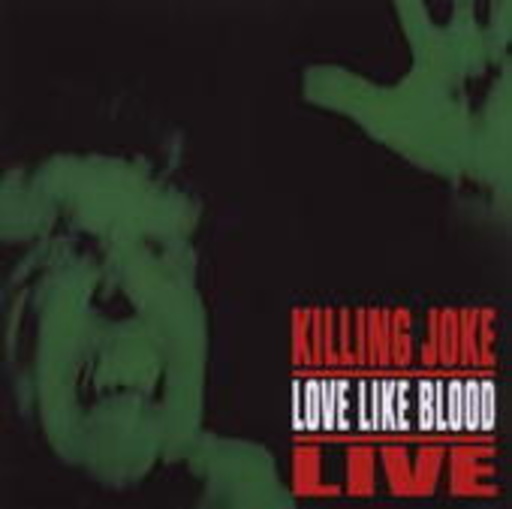 Killing Joke – Love Like Blood (Live)