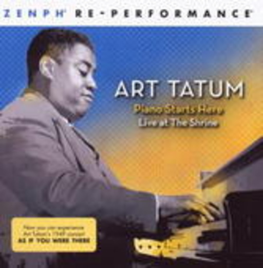 Art Tatum – Piano Starts Here - Live At The Shrine - Zenph Re-Performance