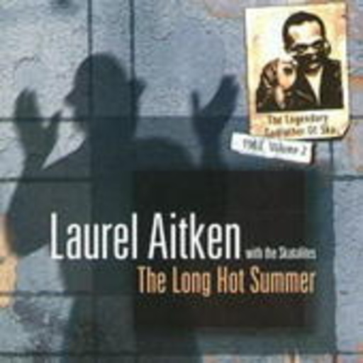 Laurel Aitken – The Long Hot Summer