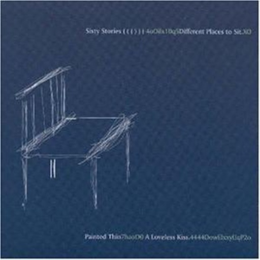 Sixty Stories/Painted Thin – Different Places To Sit/A Loveless Kiss