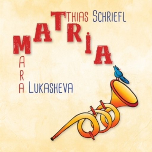Matthias Schriefl/Tamara Lukasheva – Matria