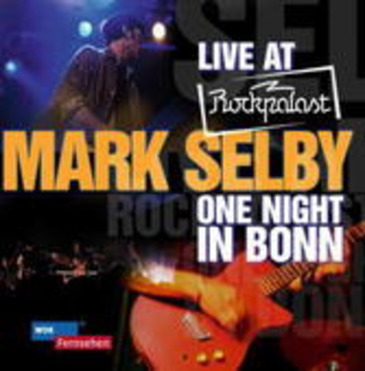 Mark Selby – Live At Rockpalast - One Night In Bonn