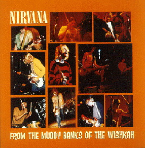 Nirvana – From The Muddy Banks Of Wishkah