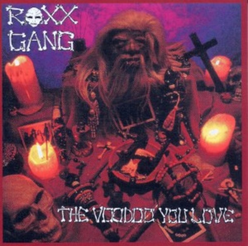 Roxx Gang – The Voodoo You Love