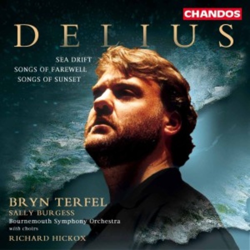 Bryn Terfel/Sally Burgess/Richard Hickox – Delius: Sea Drift/Songs Of Farewell/Songs Of Sunset