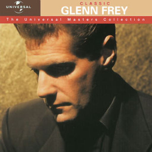 Glenn Frey – Classic Glenn Frey - The Universal Masters Collection (32 Bit Remastered)