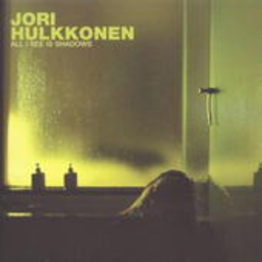 Jori Hulkkonen – All I See Is Shadows