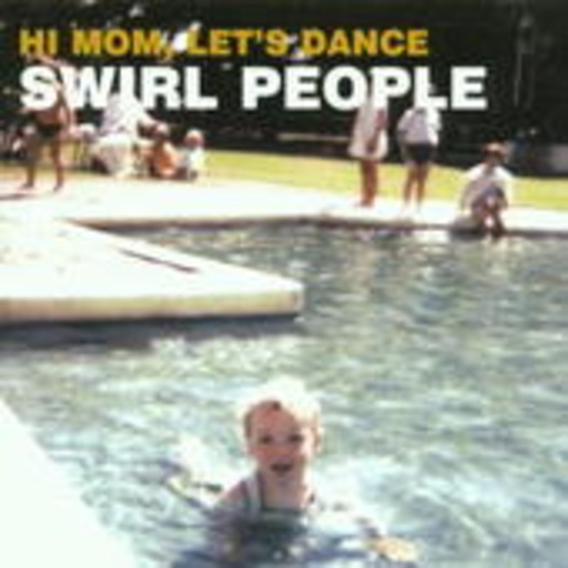 Swirl People – Hi Mom, Let's Dance
