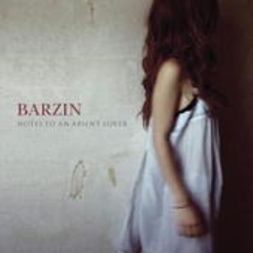 Barzin – Notes To An Absent Lover
