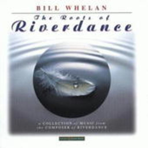 Bill Whelan – The Roots Of Riverdance