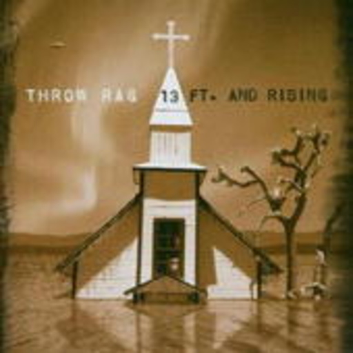 Throw Rag – 13 Feet And Rising
