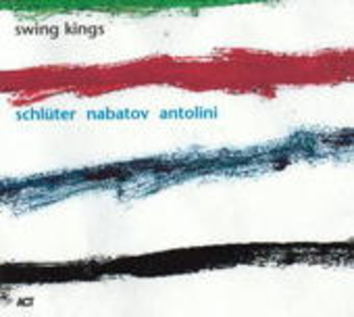 Schlüter/Nabatov/Antolini – Swing Kings