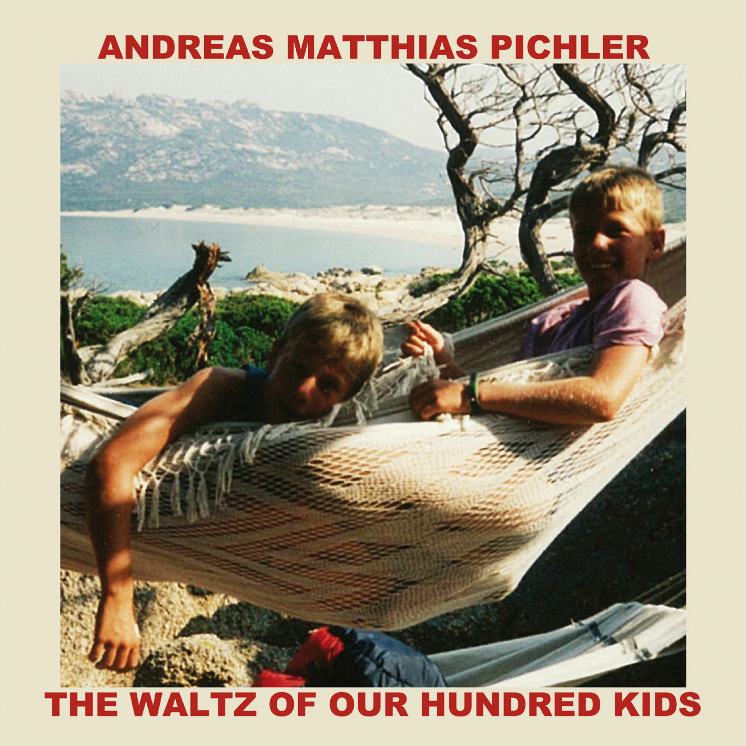 Andreas Matthias Pichler – The Waltz Of Our Hundred Kids