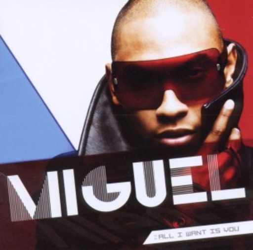 Miguel – All I Want Is You
