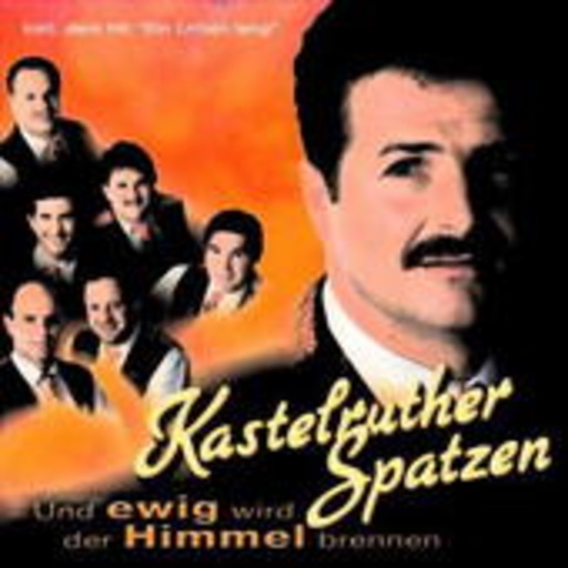 Kastelruther Spatzen – Und ewig wird der Himmel brennen