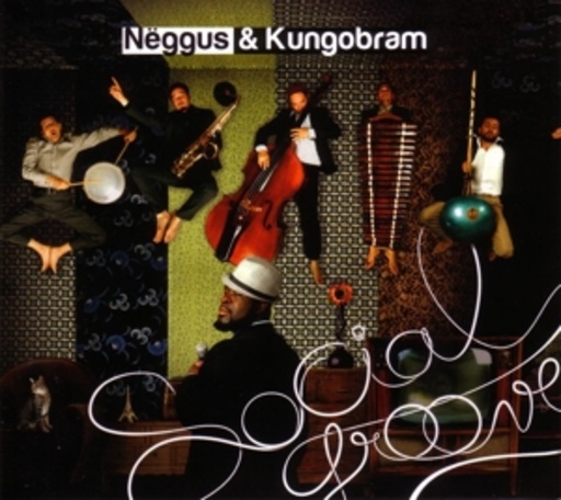 Neggus & Kungobram – Social Groove