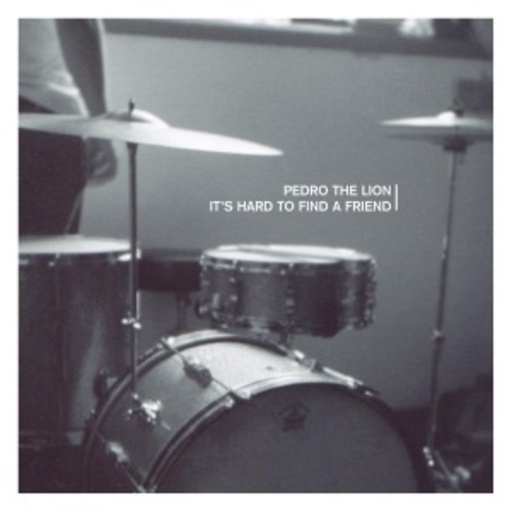 Pedro The Lion – It's Hard To Find A Friend
