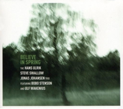 Hans Ulrik & Steve Swallow & Jonas Johansen – Believe In Spring