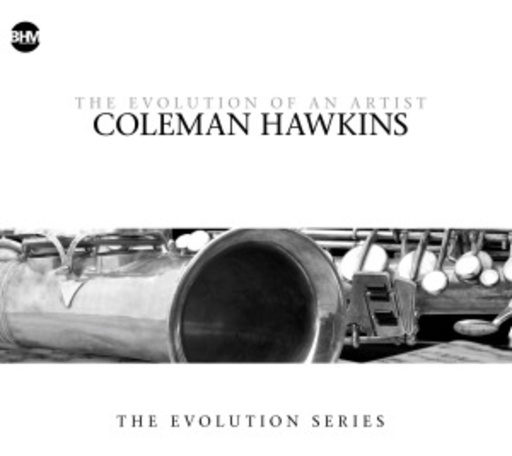 Coleman Hawkins – The Evolution Of An Artist