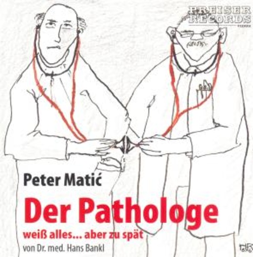 Peter Matic – Der Pathologe weiß alles...aber zu spät