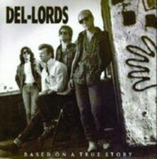 Del-Lords – Based On A True Story