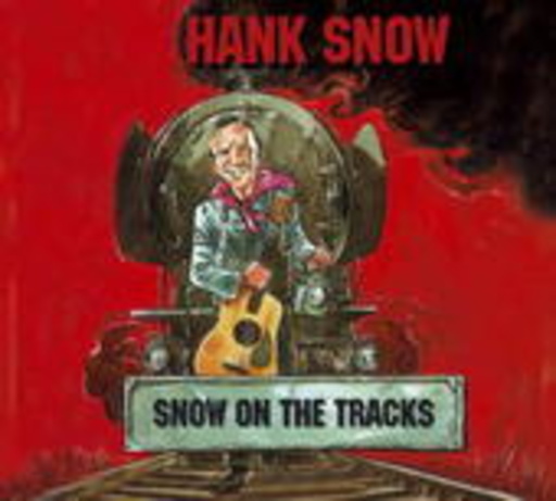 Hank Snow – Snow On The Tracks