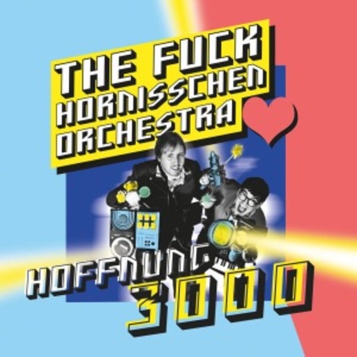 The Fuck Hornisschen Orchestra – Hoffnung 3000