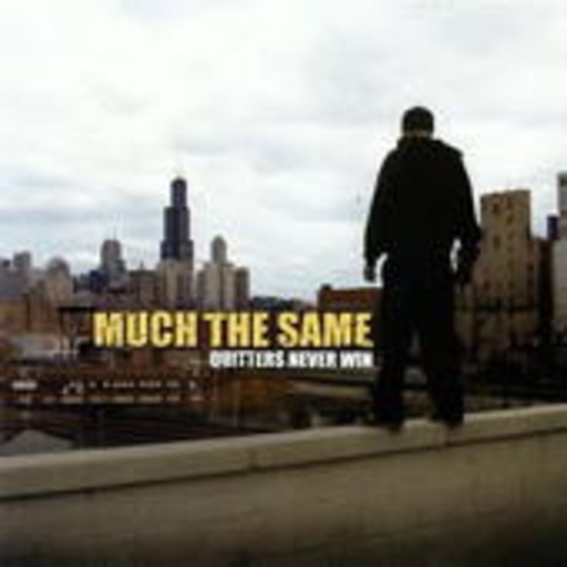 Much The Same – Quitters Never Wine