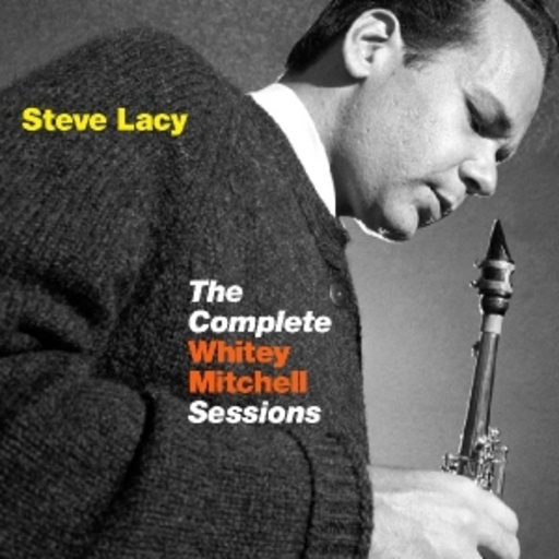 Steve Lacy – Complete Whitey Mitchel Sessions