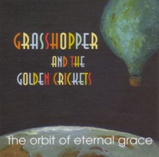 Grasshopper & The Golden Crickets – The Orbit Of Eternal Grace
