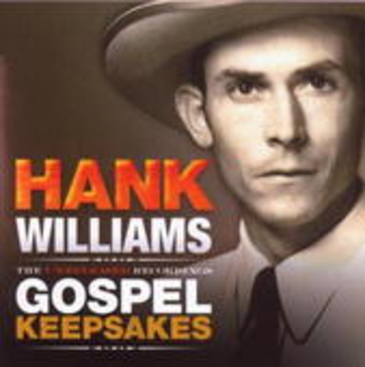 Hank Williams – Unreleased Recordings - Gospel Keepsakes